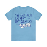 HALF HOUR LAUNDRY AND DRY CLEANERS Short Sleeve Tee