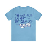 HALF HOUR LAUNDRY AND DRY CLEANERS Short Sleeve Tee