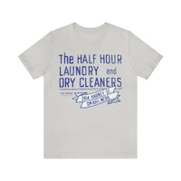 HALF HOUR LAUNDRY AND DRY CLEANERS Short Sleeve Tee