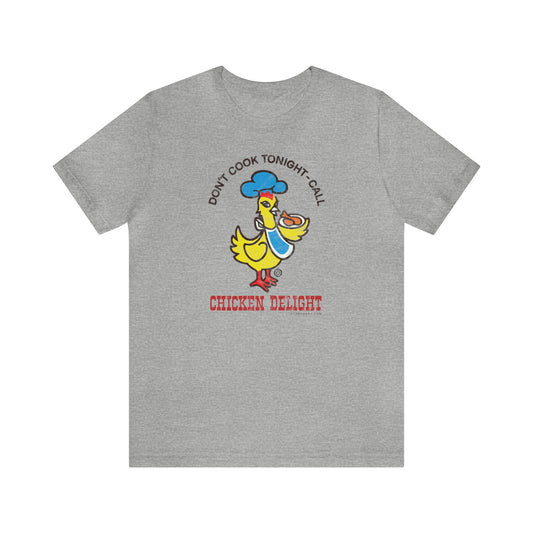 CHICKEN DELIGHT - DON'T COOK TONIGHT Short Sleeve Tee