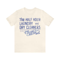 HALF HOUR LAUNDRY AND DRY CLEANERS Short Sleeve Tee