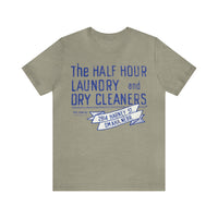 HALF HOUR LAUNDRY AND DRY CLEANERS Short Sleeve Tee