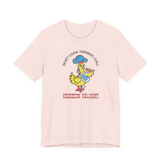 CHICKEN DELIGHT - DON'T COOK TONIGHT Short Sleeve Tee