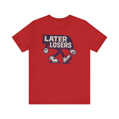LATER LOSERS Unisex Jersey Short Sleeve Tee