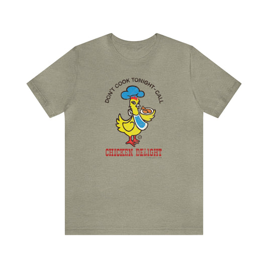 CHICKEN DELIGHT - DON'T COOK TONIGHT Short Sleeve Tee