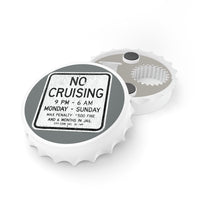 NO CRUISING SIGN Bottle Opener