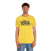 IT'S ALWAYS BORING IN NEBRASKA (IASIP PARODY) Short Sleeve Tee