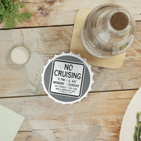 NO CRUISING SIGN Bottle Opener